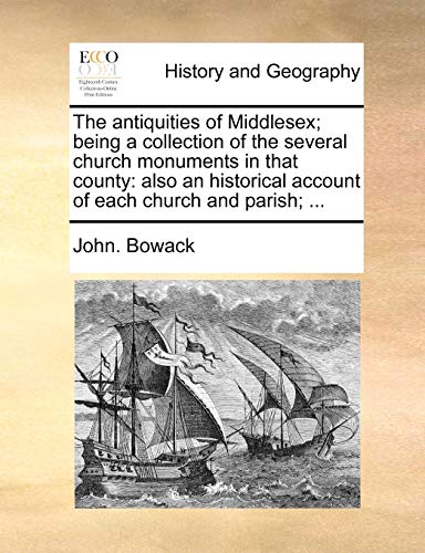 Bowack - antiquities of Middlesex; being a collection of the several c