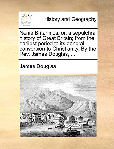 Douglas - Nenia Britannica: or, a sepulchral history of Great Britain;