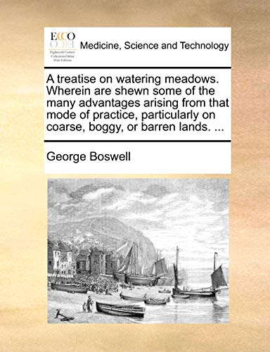 Boswell - A treatise on watering meadows. Wherein are shewn some of th