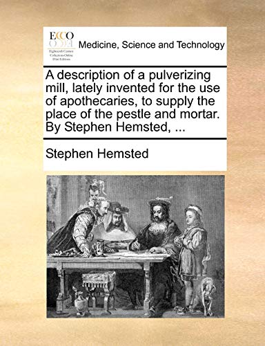 Hemsted - A description of a pulverizing mill, lately invented for the