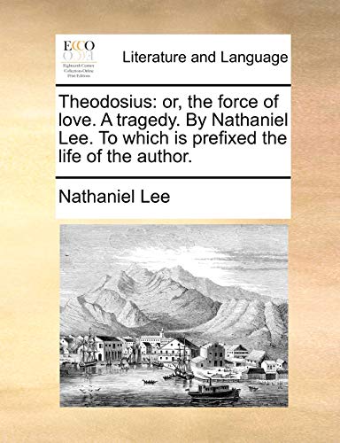 L - odosius: or, the force of love. A tragedy. By  . To which is prefi