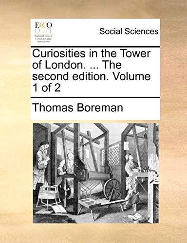 Boreman - Curiosities in the Tower of London. ... The second edition.