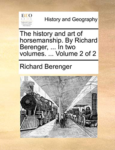 Berenger - history and art of horsemanship. By  , ... In two volumes.