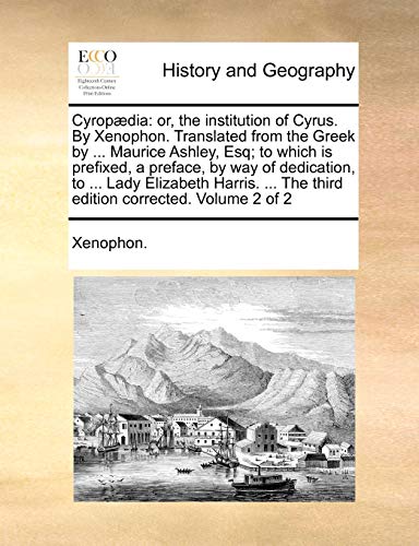 Xenophon. - Cyrop?dia: or, the institution of Cyrus. By  Translated fr