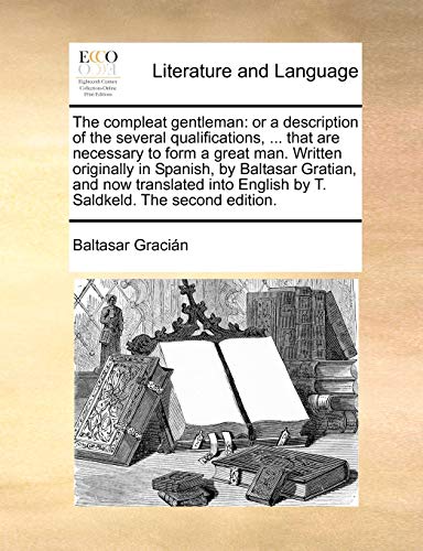 Graci?n - compleat gentleman: or a description of the several qualific