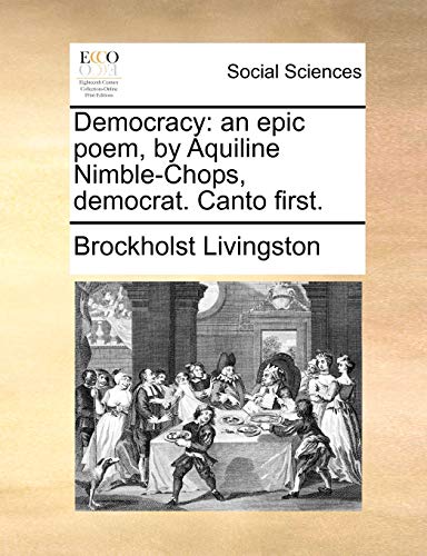 Livingston - Democracy: an epic poem, by Aquiline Nimble-Chops, democr