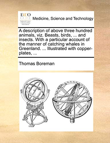 Boreman - A description of above three hundred animals, viz. Beasts, b