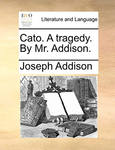 Addison - Cato. A tragedy. By Mr. . - New paperback or softback