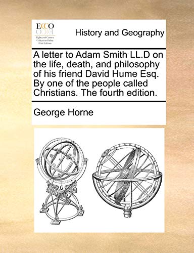 Horn - A letter to Adam Smith LL.D on the life, death, and philosophy