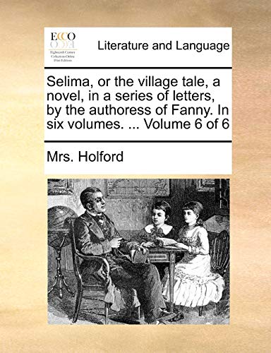 Holford - Selima, or the village tale, a novel, in a series of letters
