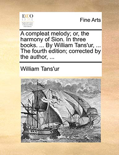 Tans'ur - A compleat melody; or, the harmony of Sion. In three books.