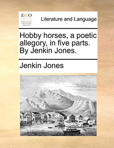 Jones - Hobby horses, a poetic allegory, in five parts. By  . - New pa