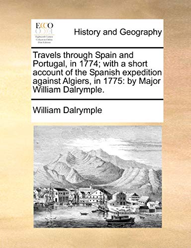 Dalrympl - Travels through Spain and Portugal, in 1774; with a short a