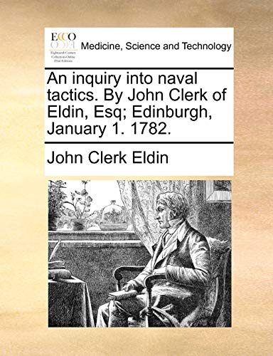 Eldin - An inquiry into naval tactics. By  of , Esq  Edinburgh, Januar