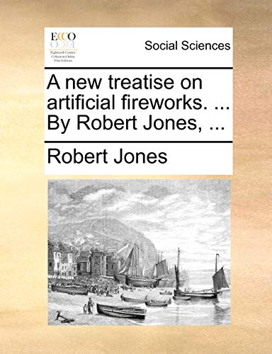 Jones - A new treatise on artificial fireworks. ... By  , ... - New pa
