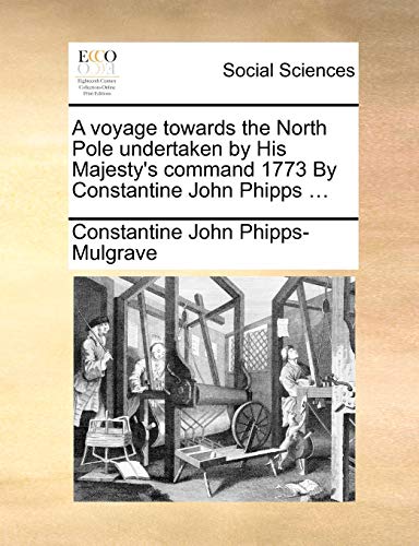 Phipps-Mulgrav - A voyage towards the North Pole undertaken by His Maj