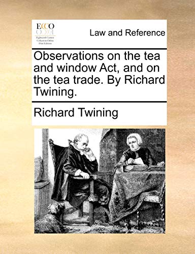 wining - Observations on the tea and window Act, and on the tea trade.