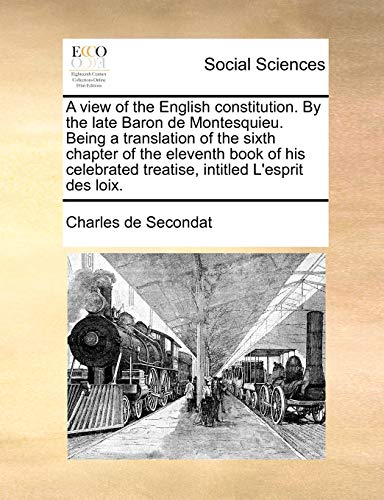 Secondat - A view of the English constitution. By the late Baron de Mo