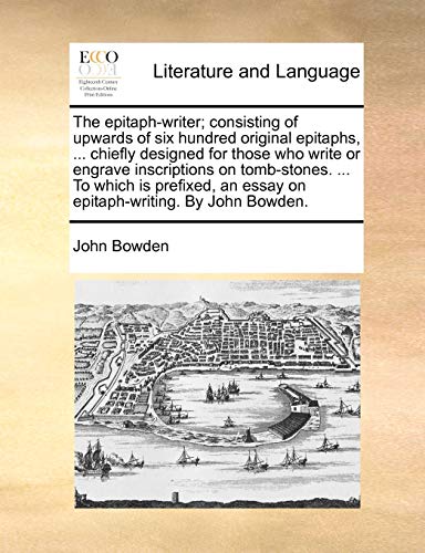 Bowden - epitaph-writer  consisting of upwards of six hundred original
