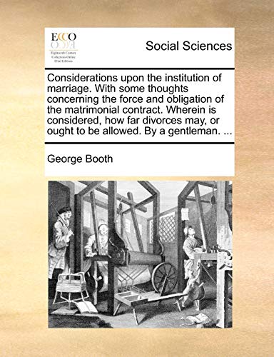 Boot - Considerations upon the institution of marriage. With some thou