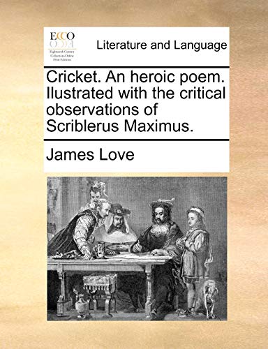 Lov - Cricket. An heroic poem. Ilustrated with the critical observatio