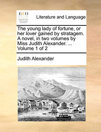Alexander - young lady of fortune, or her lover gained by stratagem. A