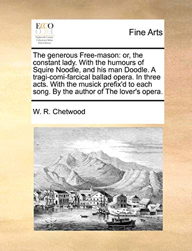 Chetwood - generous Free-mason: or, the constant lady. With the humour