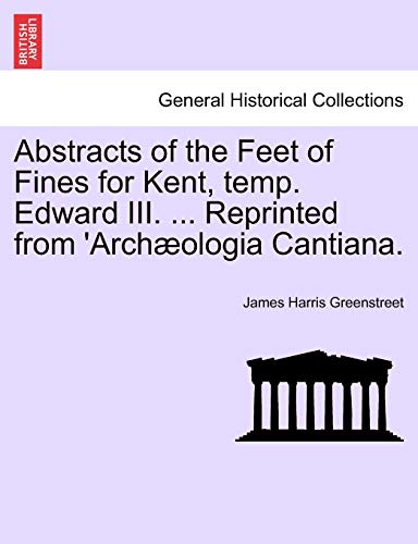 Greenstreet - Abstracts of the Feet of Fines for Kent, temp. Edward II