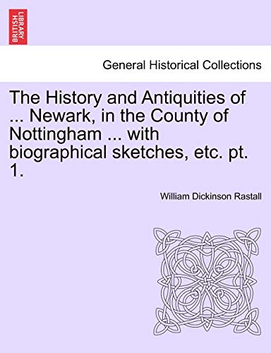 Rastall - History and Antiquities of ... Newark, in the County of Nott