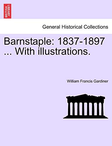 Gardiner - Barnstaple  1837-1897 ... With illustrations. - New paperba