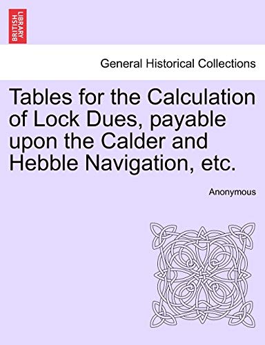 Anonymous - Tables for the Calculation of Lock Dues, payable upon the