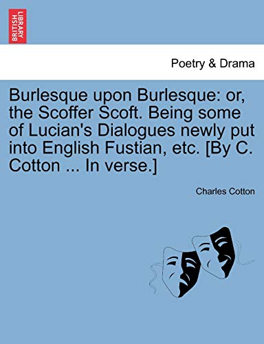 Cotton - Burlesque upon Burlesque: or, the Scoffer Scoft. Being some o