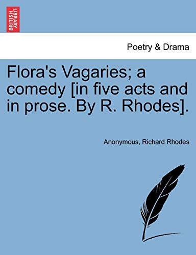 Anonymous - Flora's Vagaries  a comedy [in five acts and in prose. By