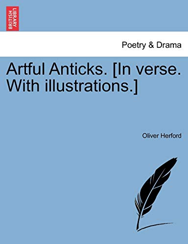Herford - Artful Anticks. [In verse. With illustrations.] - New paperb