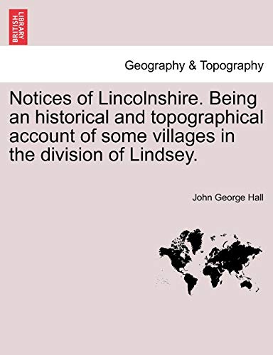 Hall - Notices of Lincolnshire. Being an historical and topographical