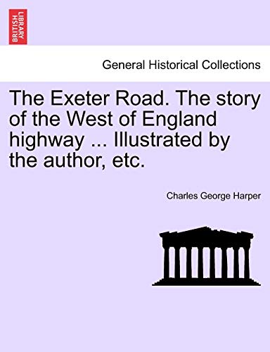 Harper - Exeter Road. The story of the West of England highway ... Ill