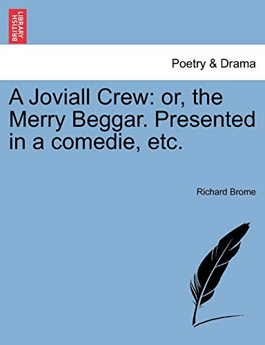Brom - A Joviall Crew: or, the Merry Beggar. Presented in a comedie, e