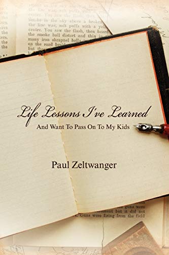 Zeltwanger - Life Lessons I've Learned -- And Want To Pass On To My Ki