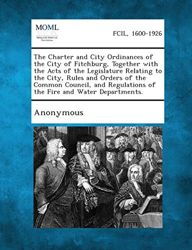 Anonymous - Charter and City Ordinances of the City of Fitchburg, Toge
