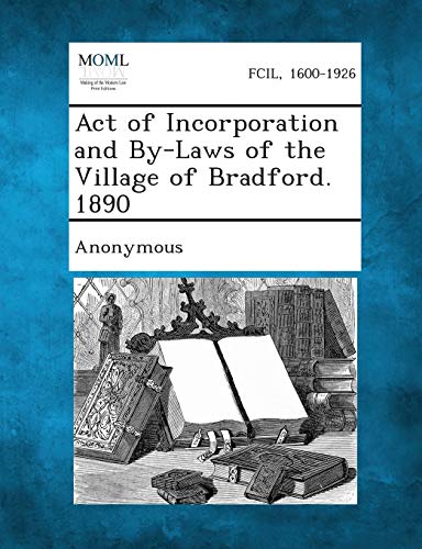 Anonymous - Act of Incorporation and By-Laws of the Village of Bradfor