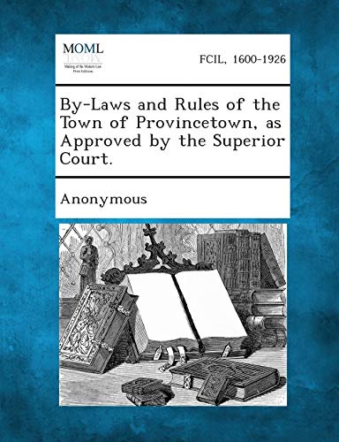 Anonymous - By-Laws and Rules of the Town of Provincetown, as Approved