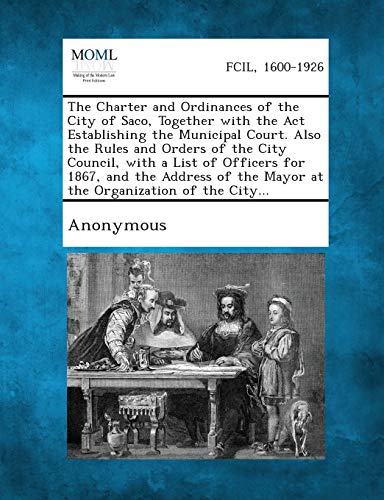 Anonymous - Charter and Ordinances of the City of Saco, Together with