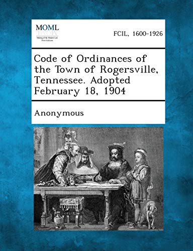 Anonymous - Code of Ordinances of the Town of Rogersville, Tennessee.