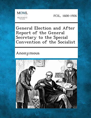 Anonymous - General Election and After Report of the General Secretary