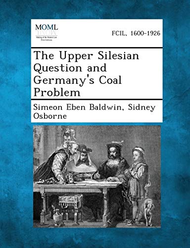 Baldwin - Upper Silesian Question and Germany's Coal Problem - New pap
