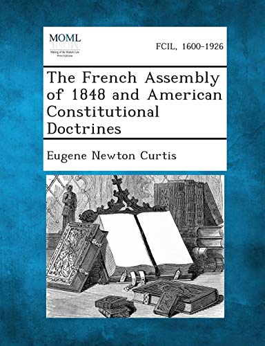 Curtis - French Assembly of 1848 and American Constitutional Doctrines