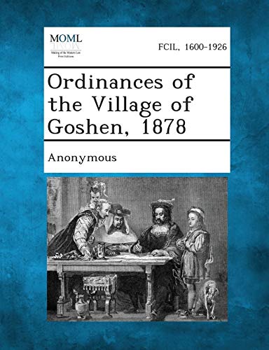 Anonymous - Ordinances of the Village of Goshen, 1878 - New paperback