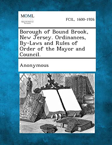 Anonymous - Borough of Bound Brook, New Jersey. Ordinances, By-Laws an