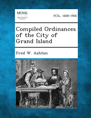 Ashton - Compiled Ordinances of the City of Grand Island - New paperba