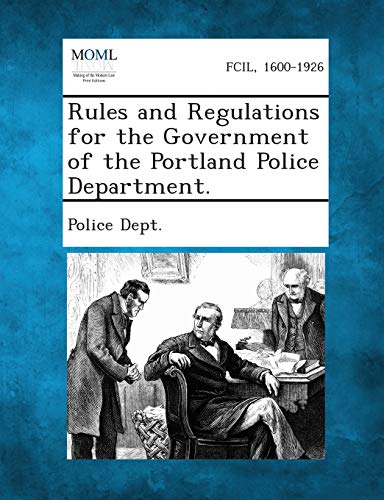 Police Dept - Rules and Regulations for the Government of the Portland